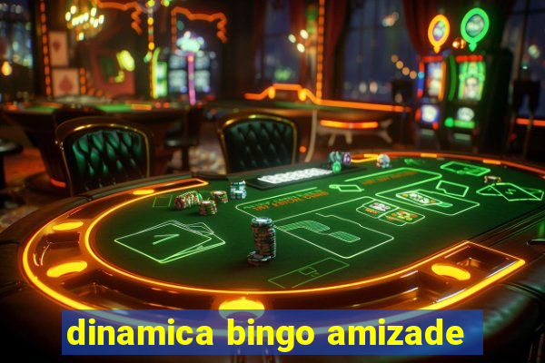 dinamica bingo amizade